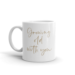 Growing Old With You 11oz White Ceramic Glass Coffee Mug